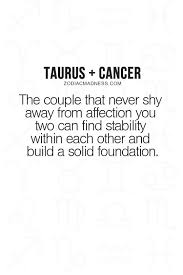 Taurus is one who seeks physical and sensual fulfillment. Taurus And Cancer Compatibility Cancerwalls