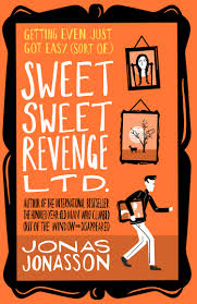 Sweet Sweet Revenge Ltd The Latest Hilarious Feel Good Fiction From The Internationally Bestselling Jonas Jonasson And The Most Fun You Ll Have In 2021 Amazon Co Uk Jonasson Jonas 9780008407582 Books