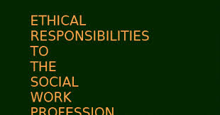 Nasw Code Of Ethics Ethical Responsibilities To The Social Work Profession Social Work Social Work Exam Ethics