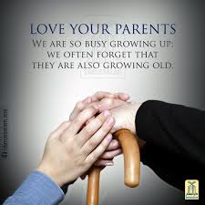 Love Your Parents We Are So Busy Growing Up We Often Forget They Are Also Growing Old Love Your Parents We Are So Busy Growing Up We Often Forget That Tehy Are Also Growing Old Love My Parents Quotes Love Your Parents Islamic Love Quotes