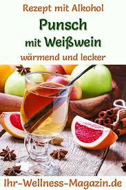 Punsch Mit Weisswein Rezept Mit Alkohol Zum Selbermachen Alkohol Rezepte Gluhwein Rezept