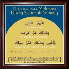 Antara rezeki dan keimanan rasulullah menganjurkan membaca doanya pada pagi dan sore hari. Doa Bayar Hutang