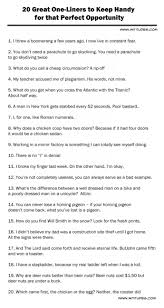 20 Great One Liners To Keep Handy For Perfect Opportunity List Funny One Liners One Liner Jokes Funny Insults