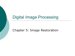 Digital Image Processing Chapter 5 Image Restoration Ppt Download