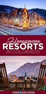 8 Resorts In Colorado To Stay At During The Honeymoon Of Your Dreams Best Honeymoon Resorts Honeymoon Resorts Colorado Honeymoon