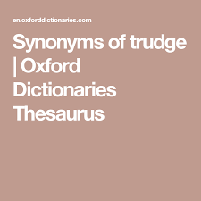 Synonyms Of Trudge Oxford Dictionaries Thesaurus Oxford Dictionaries Thesaurus Dictionary