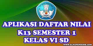 Berikut daftar nilai dari kelas 1 sampai dengan kelas 6 tahun pelajaran 2019/2020 dapat di unduh pada link di bawah: Aplikasi Daftar Nilai K13 Semester 1 Kelas Vi Sd Sang Pendidik