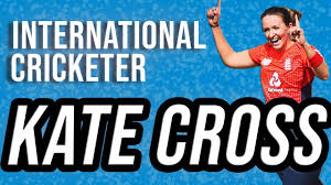 How did kate cross get into the game of cricket? Kate Cross The Cricket Mentoring Podcast Cricket Mentoring