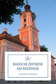 Barocke Zeitreise Am Bodensee Bodensee Bodensee Urlaub Und Reisen