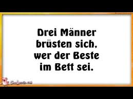 Verliebte männer zu erkennen, ist nicht schwer, findet unser autor. Witz Drei Manner Brusten Sich Wer Der Beste Im Bett Sei Youtube Schwaben Witze Witze Witze Lustig