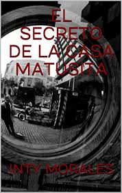 El secreto 2018 ebooks y más! El Secreto De La Casa Matusita De Autor Inty Morales Pdf Gratis