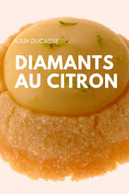 Diamants Au Citron Par Alain Ducasse Recette Gourmettes Desserts Aux Fruits Recette De Chef