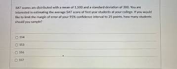 The aggregate score of each section will be in the range of 200 to 800 resulting into a composite of 400 to 1600. Answered Sat Scores Are Distributed With A Mean Bartleby