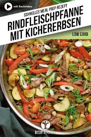 Low Carb Rindfleischpfanne Mit Kichererbsen Fitness Rezept Von Body Kitchen Rezept Fleisch Gerichte Kichererbsen Einfache Gerichte