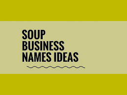 468 Catchy Soup Business Names Ideas Video Infographic Business Names Creative Company Names Catchy Names