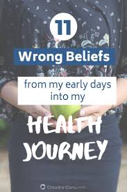 11 Wrong Beliefs From My Early Days Into My Health Journey Claudia C Health Motivation Health Better Diet