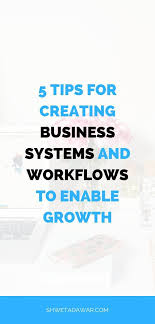 5 Tips For Creating Business Systems And Workflows That Enable Growth Shweta Dawar In 2020 Business Systems Business Automation Business Growth