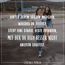 Hinter Jedem Sussen Madchen Welches Du Triffst Steht Eine Starke Beste Freundin Mit Der Du Dich Besser Nicht Anlegen Solltest Visual Statements Worte Fur Freundin Beste Freundin Visual Statements