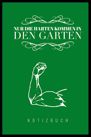 Und nur die härteren kommen in die gärtnerin. Nur Die Harten Kommen In Den Garten A5 Punkteraster Notizbuch Gartenplaner Gartenbuecher Gartengeschenke Fur Gartner Hobbygaertner German Edition Notizbucher Harten Garten 9781075508455 Amazon Com Books
