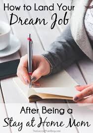 How To Land Your Dream Job After Being A Stay At Home Mom Stay At Home Mom Traveling By Yourself Stay At Home