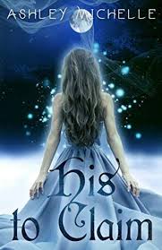Download Pdf His To Claim Free Epub Mobi Ebooks Ashley Michelle Supernatural Books Romance Books