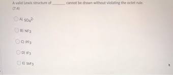 The lewis model of molecular electronic structure describes how atoms bond to each other. Solved A Valid Lewis Structure Of 7 4 Cannot Be Drawn W Chegg Com