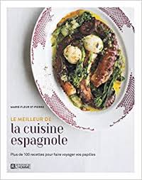Cuisiner, préparer des origine : Le Meilleur De La Cuisine Espagnol French Edition St Pierre Marie Fleur 9782761949149 Amazon Com Books