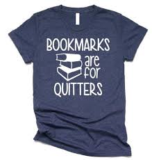 Bookmarks Are For Quitters Nerd Shirts Book Shirts Reading Shirts