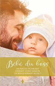 Bébé du boss : un aveu si troublant, l'enfant d'une passion, un  bouleversant secret