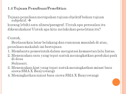 Berdasarkan buku cerdas menulis karya ilmiah, suyono, dkk (2015:27) rumusan masalah adalah pertanyaan yang akan kalian jawab pada bagian pembahasan dengan menghindari penggunaan kata. Contoh Tujuan Dalam Makalah Mosaicone