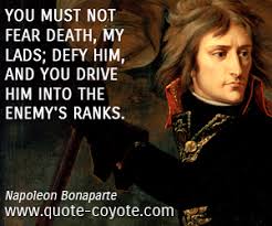 The torment of precautions often exceeds the dangers to be avoided. Family Quotes Napoleon Bonaparte Quotesgram