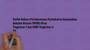 Tarikh Baharu Pelaksanaan Pksk Tingkatan 1 Dan 4 Otosection