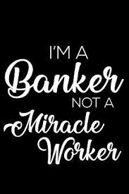 I think that's a good show. I M A Banker Not A Miracle Worker 6x9 Notebook Ruled Funny Office Writing Notebook Journal For Work Daily Diary Planner Organizer For Bankers Banking Clerks Bank Employees By Not A Book