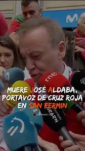 😔 Esta mañana ha fallecido José Aldaba, portavoz de Cruz Roja en Navarra y  conocido por ser la voz del primer parte de heridos de los encierros de San  Fermín desde hace más de 20 años. , Tuvimos la ...