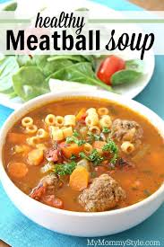 30 Minute Healthy Meatball Soup My Mommy Style Recipe Healthy Meatballs Meatball Soup Meatball Soup Recipes