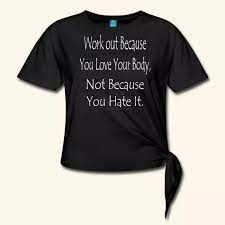 Workout Because You Love Workout Inspiration Quote Womens Knotted T Shirt Inspireshirt Fitness Inspiration Quotes Message T Shirts Shirts