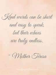 There are several very motivating short quotes and sayings, which usually motivate and encourage us. Be Kind Simple Joys Of Home Kindness Quotes Powerful Quotes Mother Teresa Quotes