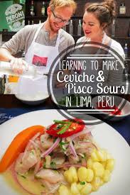 Lima Cooking Class Making Ceviche Pisco Sours In Lima Peru Mit Bildern Essen Rezepte Rezepte Selber Kochen