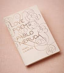 Pablo Neruda Love Poems Love Poems Wedding Love Poems Best Love Poems