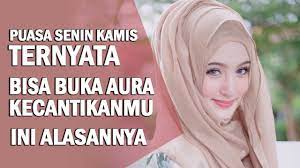 Pengasihan Puasa Senin Kamis Dan Manfaatnya Untuk Buka Aura Kecantikan Youtube
