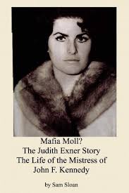 Exner was a los angeles socialite who was romantically involved with figures like frank sinatra and notorious mobster sam giancana. Mofia Moll The Judith Exner Story Life Of The Mistress Of John F Kennedy Paperback Overstock Com Shopping The Best Deals On Amer Books Kennedy Mistress
