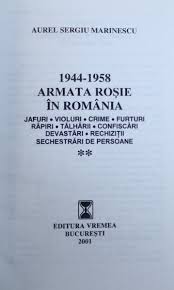 1944 1958 Armata Rosie In Romania Jafuri Violuri Crime Furturi Rapiri Talharii Confiscari Devastari Rechizitii Sechestrari De Persoane De Aurel Sergiu Marinescu Vol Ii 2001
