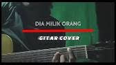 Reedzwann dia milik orang friday jam 4 live youtube. Harry Khalifah Dia Milik Orang Instrumental Full Acoustic Guitar Cover Youtube