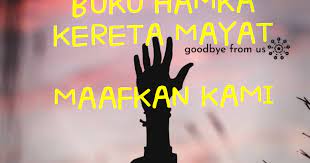 Apakah rasionalnya yang allah cuba ajarkan pd manusia akan perihal ini? Selamat Tinggal Buku Hamka Keretamayat Kereta Mayat