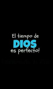 El Tiempo De Dios Siempre Es Perfecto Inspirational Words Inspirational Quotes God Loves Me