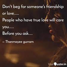 I don't care what people think. Don T Beg For Someone S F Quotes Writings By Thanmayee Gurram Yourquote