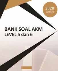 Contoh soal akm online level 6 kelas 11 dan 12 sma ditulis oleh admin. Download Bank Soal Akm Level 5 Dan 6 Smp Dan Sma