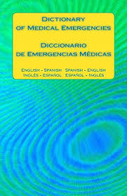Should you get this dictionary? Dictionary Of Medical Emergencies Diccionario De Emergencias Medicas English Spanish Spanish English Ingles Espanol Espanol Ingles Pdf Download Dunstanextus