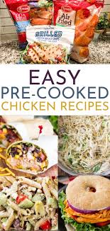 Super Easy Dinner Ideas Using Precooked Frozen Chicken Cooked Chicken Recipes Pre Cooked Chicken Frozen Chicken Recipes