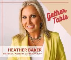 AY Media Group President and Publisher Heather Baker to Speak at First-Ever  Gather Table Event